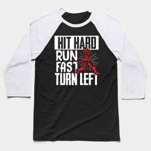 Running Gift, Hit Hard Run Fast Turn Left Baseball T-Shirt